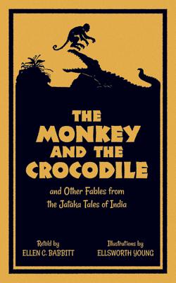 Image for The Monkey and the Crocodile: and Other Fables from the Jataka Tales of India