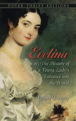 Evelina Or, the History of a Young Lady's Entrance Into the World
