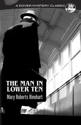 Image for The Man in Lower Ten (Dover Mystery Classics) The Man in Lower Ten (Dover Mystery Classics)