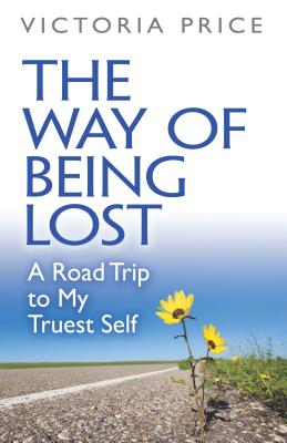 The Way of Being Lost: A Road Trip to My Truest Self