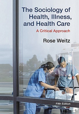 The Sociology of Health, Illness, and Health Care: A Critical Approach