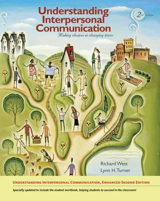 Understanding Interpersonal Communication Making Choices in Changing Times, Enhanced Edition
