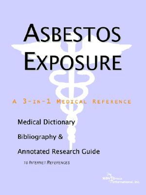 Asbestos Exposure - A Medical Dictionary, Bibliography, and Annotated Research Guide to Internet References
