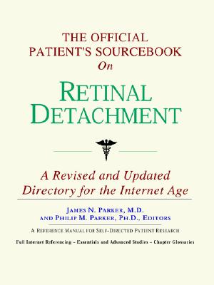 The Official Patient's Sourcebook on Retinal Detachment: Directory for the Internet Age