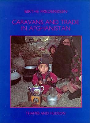 Image for Caravans and Trade in Afghanistan The Changing Life of the Nomadic Hazarbuz Caravans and Trade in Afghanistan The Changing Life of the Nomadic Hazarbuz
