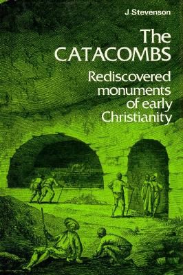 Catacombs: Rediscovered Monuments of Early Christianity