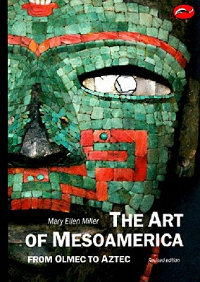 Art of Mesoamerica: From Olmec to Aztec (Rev)