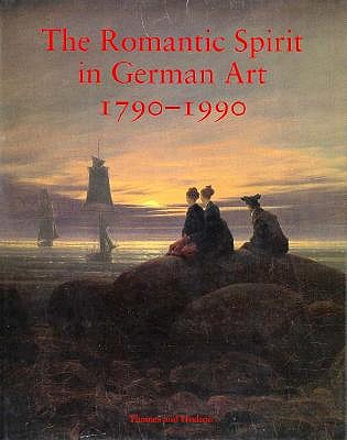 The Romantic Spirit in German Art: 1790-1990