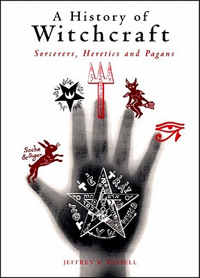 Image for A History of Witchcraft: Sorcerers, Heretics, and Pagans A History of Witchcraft: Sorcerers, Heretics, and Pagans