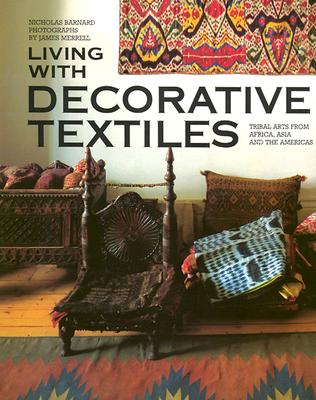 Living With Decorative Textiles: Tribal Art from Africa, Asia and the Americas
