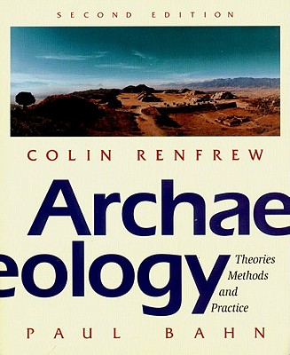 Archaeology Theories, Methods and Practice