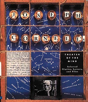Joseph Cornell's Theater of the Mind: Selected Diaries, Letters, and Files Caws, Mary Ann; Motherwell, Robert and Ashbery, John
