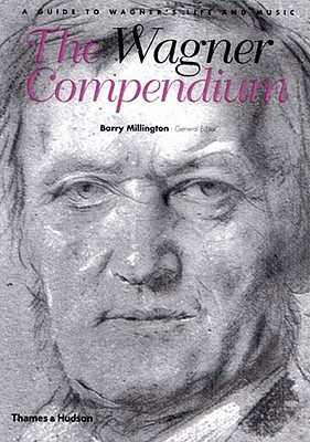 Image for The Wagner Compendium: A Guide to Wagner's Life and Music