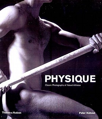 Physique: Classic Photographs of Naked Athletes Peter Khnst and Walter Borgers