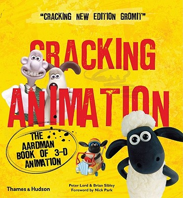 Cracking Animation: The Aardman Book of 3-D Animation