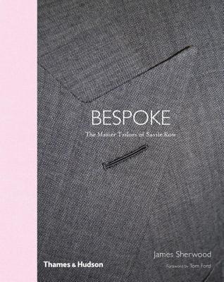 Savile Row: The Master Tailors of British Bespoke