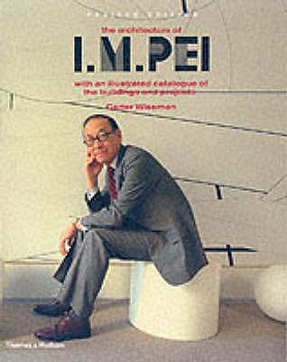 The Architecture of I.M. Pei: With an Illustrated Catalogue of the Buildings