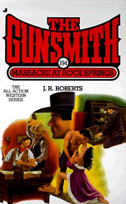 Massacre At Rock Springs (Gunsmith # 194)