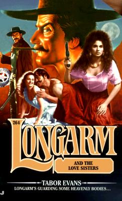 Longarm and the Love Sisters (Longarm #264)
