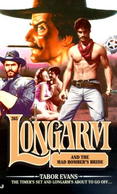 Longarm and the Mad Bomber's Bride (Longarm, No 265)