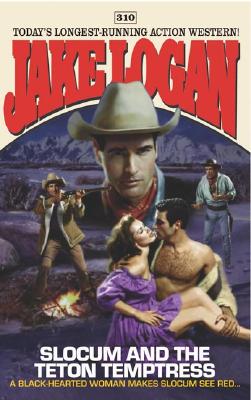 Slocum and the Teton Temptress (Slocum Series #310)