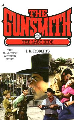 The Last Ride (Gunsmith # 282)
