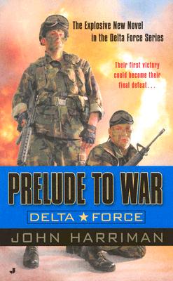 Prelude to War: A Delta Force Novel (Delta Force Novels)