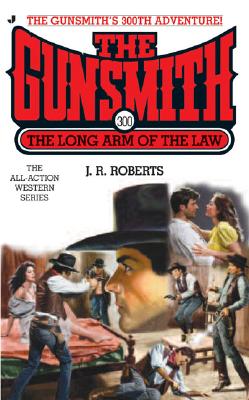 The Long Arm of the Law (Gunsmith #300)