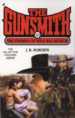 The Friends of Wild Bill Hickok (The Gunsmith #302)