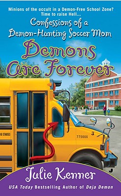 Demons Are Forever: Confessions of a Demon-Hunting Soccer Mom (Kate Connor,Demon Hunter)