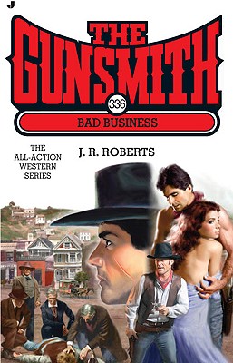 Bad Business (Bk 336 Gunsmith The)