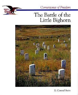 The Battle of the Little Bighorn (Cornerstones of Freedom Second Series)