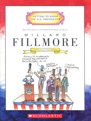 Millard Fillmore: Thirteenth President 1850 - 1853 (Getting to Know the US Presidents)