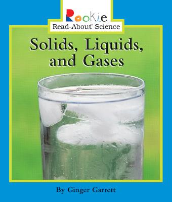 Solids, Liquids, and Gases (Rookie Read-About Science)