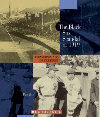 The Black Sox Scandal of 1919 (Cornerstones of Freedom: Second)
