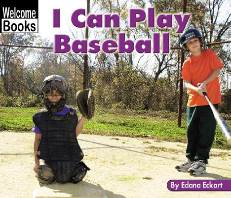 Image for I Can Play Baseball (Welcome Books: Sports) I Can Play Baseball (Welcome Books: Sports)