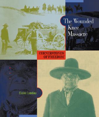 The Wounded Knee Massacre (Cornerstones of Freedom Second Series)