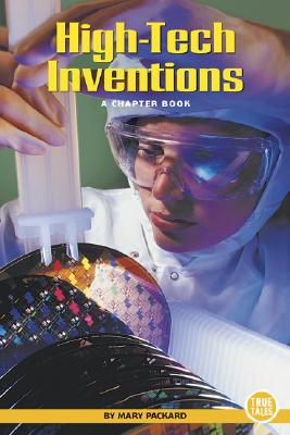 High-tech Inventions: A Chapter Book (True Tales: Science)