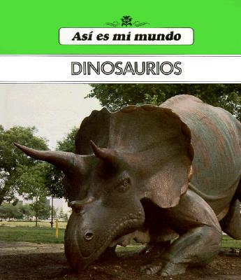 Dinosaurios Asi Es Mi Mundo (Spanish Edition)