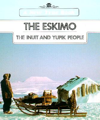The Eskimo: The Inuit and Yupik People (New True Books)