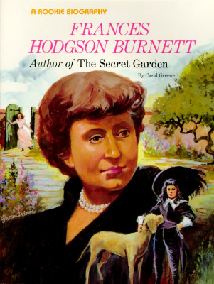 Frances Hodgson Burnett: Author of the Secret Garden (Rookie Biography)