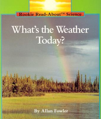 What's the Weather Today (Rookie Read-About Science: Weather)