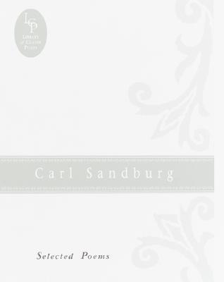 Carl Sandburg: Selected Poems
