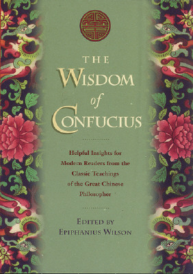 The Wisdom of Confucius With Critical and Biographical Sketches
