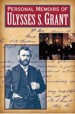 Personal Memoirs of Ulysses S. Grant: Volumes I and II - A Facsimile of the Original 1885 Edition