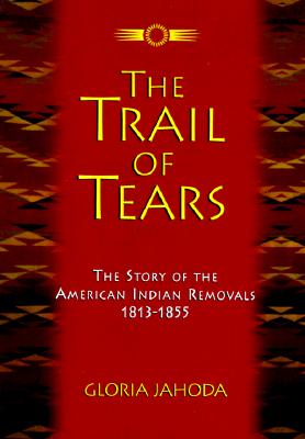 Image for The Trail of Tears: The Story of the American Indian Removals, 1813-1855