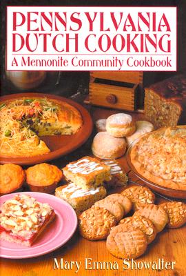 Pennsylvania Dutch Cooking: A Mennonite Community Cookbook