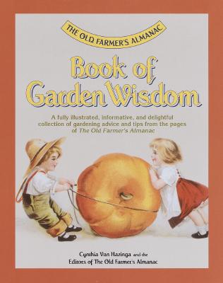 The Old Farmer s Almanac Book Of Garden Wisdom