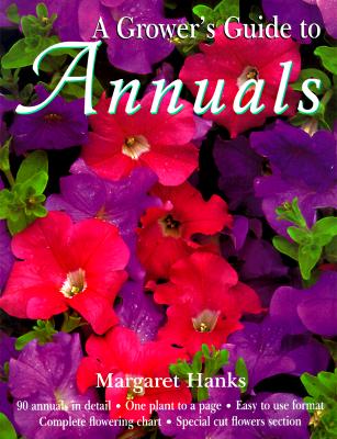 Image for A Grower's Guide To Annuals A Grower's Guide To Annuals