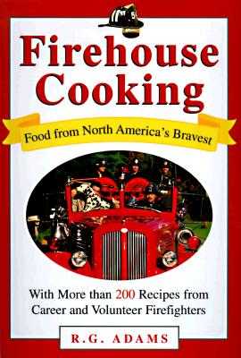 Firehouse Cooking: Food from North America's Bravest